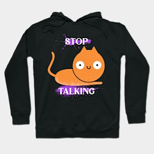 Stop Talking Hoodie